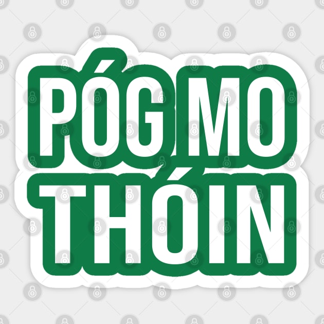 Irish Pog Mo Thoin Funny Gaelic St Patrick's Day Sticker by graphicbombdesigns